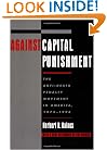 Against Capital Punishment: The Anti-Death Penalty Movement in America, 1972-1994