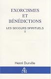Les secours spirituels : Tome 2, Exorcismes et b�n�dictions