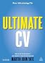 Ultimate CV: Over 100 Winning CVs to Help You Get the Interview and the Job (Ultimate Series)