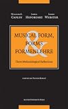 Musical Form, Forms and Formenlehre: Three Methodological Reflections