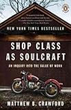Shop Class as Soulcraft Publisher: Penguin (Non-Classics); Reprint edition