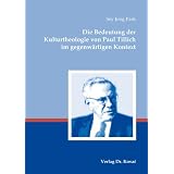 Die Bedeutung der Kulturtheologie von Paul Tillich im gegenw�rtigen Kontextvon "Sey Jong Park"