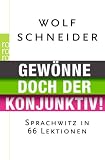 Produkt-Bild: Gew&ouml;nne doch der Konjunktiv!: Sprachwitz in 66 Lektionen