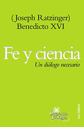 Fe y ciencia. Un diálogo necesario (Presencia Teológica) (Spanish Edition)