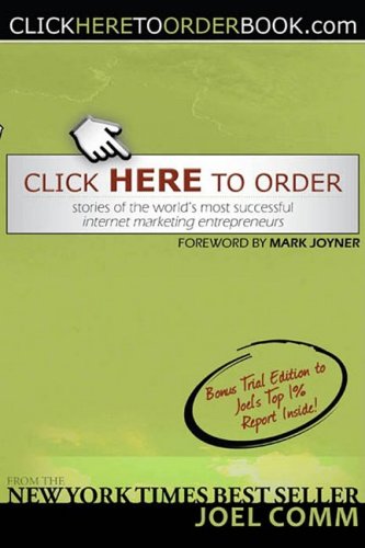 Click Here to Order: Stories of the World's Most Successful Internet Marketing Entrepreneurs