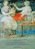 La pittura parietale in Macedonia e Magna Grecia. Atti del Convegno internazionale di studi in ricordo di Mario Napoli