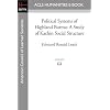 Political Systems of Highland Burma: A Study of Kachin Social Structure (London School of Economics Monographs on Social Anthropology)