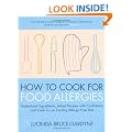 How To Cook for Food Allergies: Understand Ingredients, Adapt Recipes with Confidence and Cook for an Exciting Allergy-Free Diet