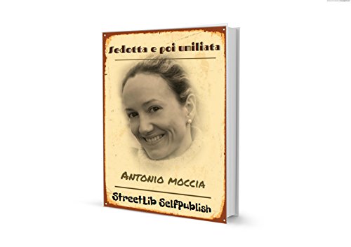 Sedotta e poi umiliata (Italian Edition)