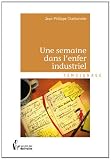 Une semaine dans l enfer industriel