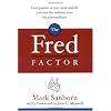 The Fred Factor: How Passion in Your Work and Life Can Turn the Ordinary into the Extraordinary