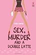 Sex, Murder And A Double Latte