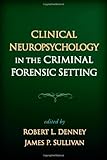 Clinical neuropsychology in the criminal forensic setting