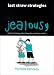 Jealousy: 99 Tips to Bring You Back from the End of Your Tether (Last Straw Strategies)