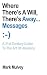 Where There's A Will, There's Away... Messages: A 21st Century Guide to the Art of Absence