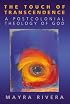 The Touch of Transcendence: A Postcolonial Theology of God