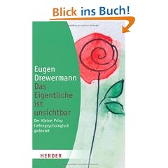 Das Eigentliche ist unsichtbar: Der Kleine Prinz tiefenpsychologisch gedeutet (HERDER spektrum)