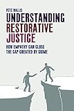 Understanding restorative justice : how empathy closes the gap created by crime