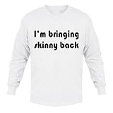 I'm bringing skinny back Adult Long Sleeve T-Shirt Various Colors