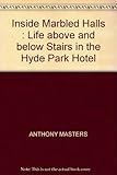 Inside marbled halls : life above and below stairs in the Hyde Park Hotel