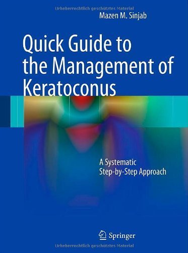 Quick Guide to the Management of Keratoconus: A Systematic Step-by-Step Approach Quick Guide to the Management of Keratoconus: A Systematic Step-by-Step Approach