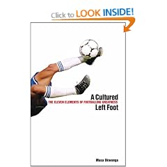 A Cultured Left Foot: The Eleven Elements of Footballing Greatness
