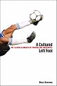 A Cultured Left Foot: The Eleven Elements of Footballing Greatness