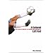 A Cultured Left Foot: The Eleven Elements of Footballing Greatness