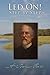 Led On! Step by Step: Scenes from Clerical, Military, Educational, and Plantation Life in the South, 1828-1898