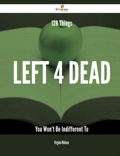 128 Things Left 4 Dead You Won't Be Indifferent To