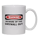 BEWARE OF THE DRYWALL GUY Mug for Coffee / Hot Beverage (choice of sizes and colors)