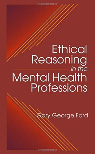 Ethical Reasoning in the Mental Health Professions 1st edition by Ford, Gary G. (2000) Hardcover
