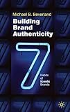 Building brand authenticity : 7 habits of iconic brands