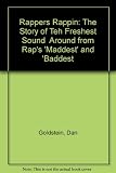 Rappers rappin' : the story of the freshest sound around from rap's 'maddest' and 'baddest'
