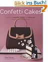 The Confetti Cakes Cookbook: Spectacular Cookies, Cakes, and Cupcakes from New York City's Famed Bakery