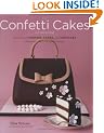 The Confetti Cakes Cookbook: Spectacular Cookies, Cakes, and Cupcakes from New York City's Famed Bakery