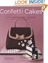 The Confetti Cakes Cookbook: Spectacular Cookies, Cakes, and Cupcakes from New York City's Famed Bakery