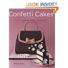 The Confetti Cakes Cookbook: Spectacular Cookies, Cakes, and Cupcakes from New York City's Famed Bakery