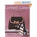 The Confetti Cakes Cookbook: Spectacular Cookies, Cakes, and Cupcakes from New York City's Famed Bakery