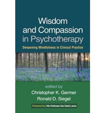 [(Wisdom and Compassion in Psychotherapy: Deepening Mindfulness in Clinical Practice)] [Author: Christopher K. Germer] published on (April, 2012)