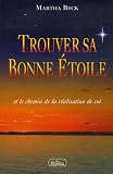 Trouver Sa Bonne Etoile : Et le chemin de la r�alisation de soi