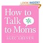 How to Talk to Moms