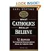 Books : WhatCatholics ReallyBelieve--Setting theRecordStraight: 52Answers toCommonMisconceptions about theCatholicFaith