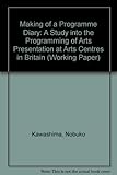 The making of a programme diary : a study into the programming of arts presentation at arts centres in Britain