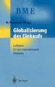 Globalisierung des Einkaufs: Leitfaden f&uuml;r den internationalen Eink&auml;ufer