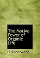 The Motive Power of Organic Life