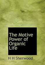 The Motive Power of Organic Life