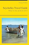 Seychelles Travel Guide - What To See and Do In 2012