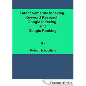 Latent Semantic Indexing, Keyword Research, Google Indexing, and Google Ranking
