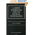 Latent Inhibition and Its Neural Substrates by Nestor Schmajuk